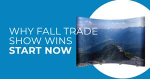 Why Fall Trade Show Wins Start Now