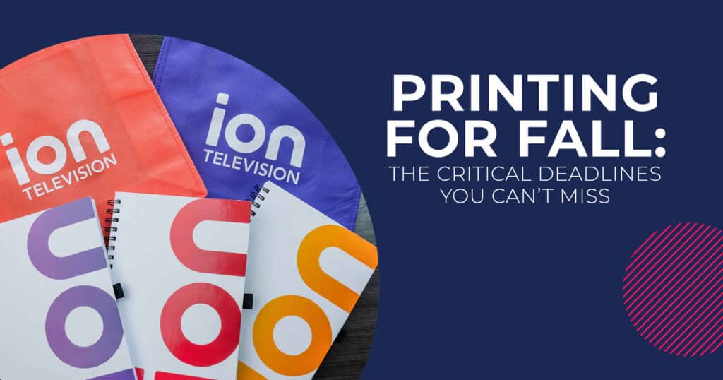 Printing for Fall: Critical Deadlines You Can’t Miss